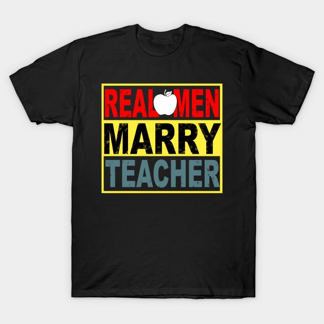 Real Men Marry Teacher T-Shirt by heryes store